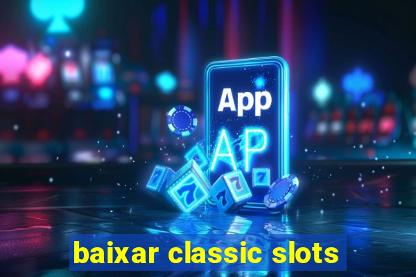 baixar classic slots